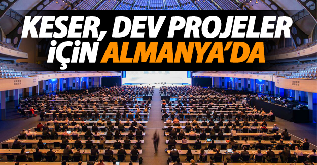 Keser, dev projeler için Almanya’da - Van Haber