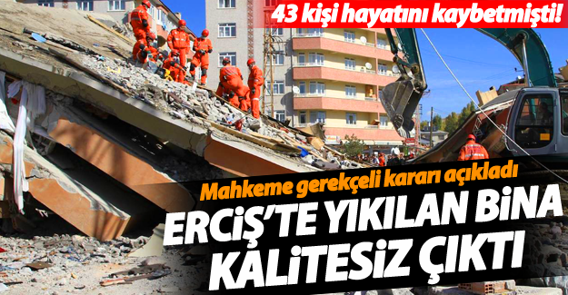 Erciş'te 43 kişinin öldüğü bina kalitesiz çıktı - Van Haber