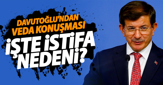 Başbakan Ahmet Davutoğlu'dan veda konuşması!