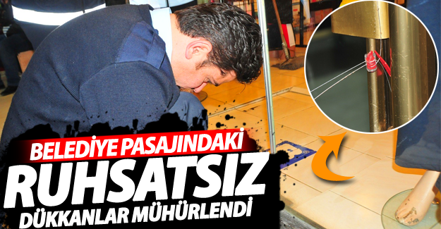 Van Belediye pazajındaki ruhsatsız dükanlar mühürlendi - Van Haber