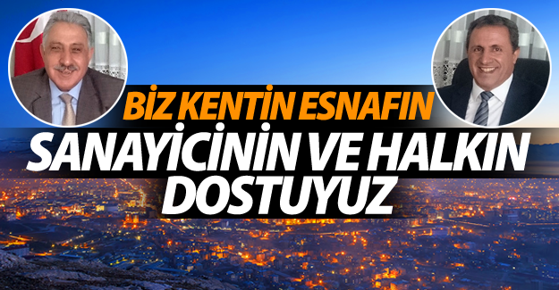 Alpaslan ve Bozkurt, Biz Kentin, Esnafın, Sanayicinin ve Halkın Dostuyuz