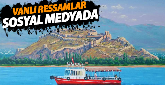 Vanlı ressamlar sosyal medya'da grup kurdu - Van Haber