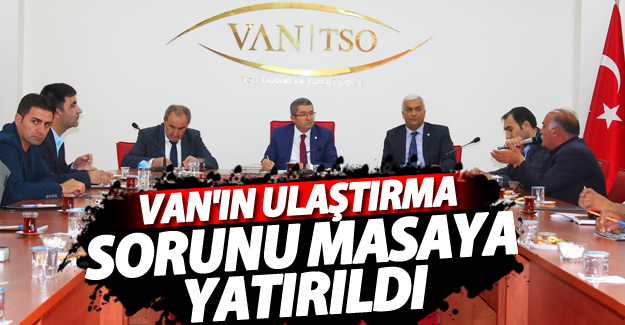 Ulaştırma Sektörü Van TSO’da sorunlarını tartıştı - Van Haber