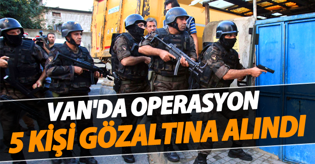 Van'da PKK'ya yönelik operasyon! 5 kişi gözaltına alındı
