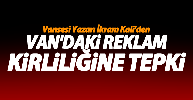 Vansesi Yazarı İkram Kali'den Van'daki Reklam Kirliliğine tepki