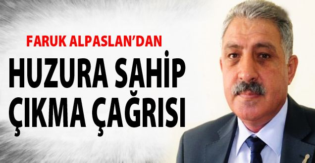 Faruk Alparslan'dan Huzura Sahip Çıkalım Çağrısı!