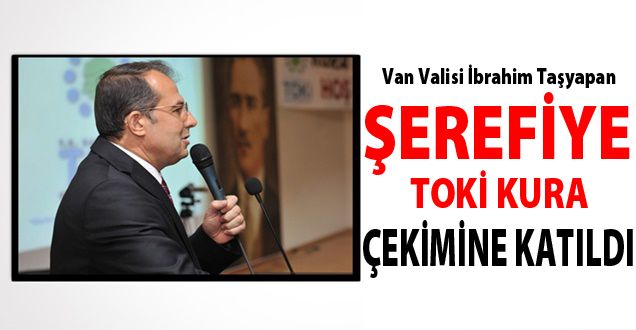 Taşyapan, Şerefiye TOKİ Kura Çekimine Katıldı!