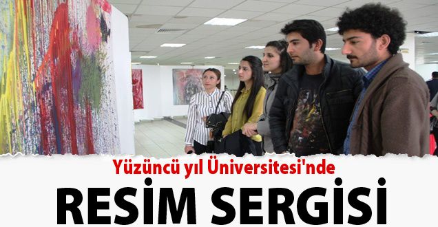 Yüzüncü yıl Üniversitesi'nde Resim Sergisi Açıldı!