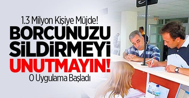 1.3 Milyon Kişiye Büyük Müjde!