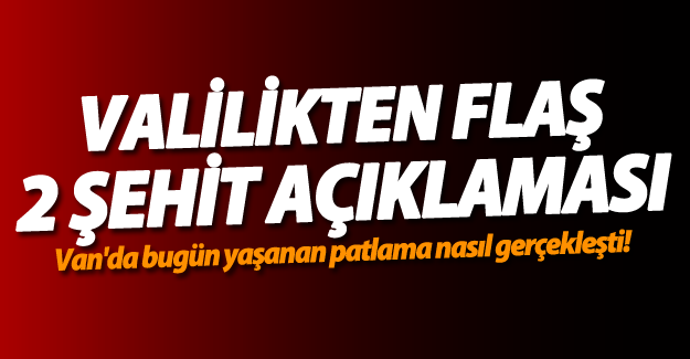 Son Dakika Van Haber: Van Valiliği'nden patlama açıklaması