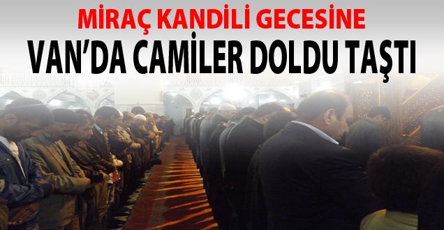 Miraç Kandili Gecesine Van'da Camiler Doldu Taştı!