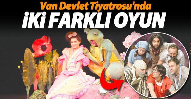 Van Devlet Tiyatrosu'nda iki farklı oyun sahnelenecek!