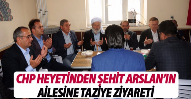 CHP'li milletvekilleri Arslan'ın ailesine taziye ziyaretinde bulundu