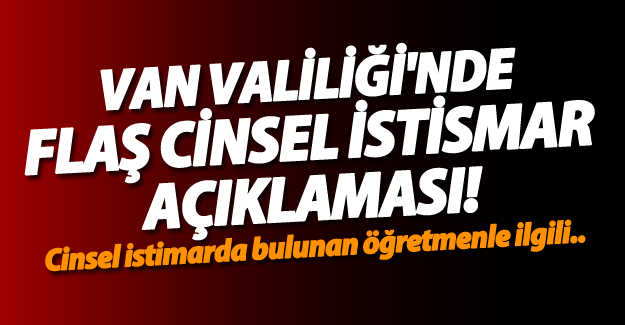 Van Valiliği'nden Cinsel istismar haberleriyle ilgili açıklama