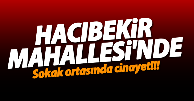 Hacıbekir Mahallesi'nde bir erkek cesedi bulundu