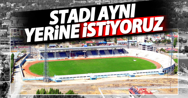 Van stadını aynı yerine istiyoruz