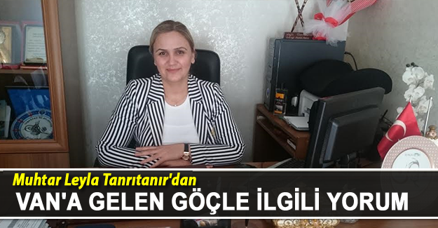 Cumhuriyet Mahallesi Muhtarı Leyla Tanrıtanır'dan değerlendirme