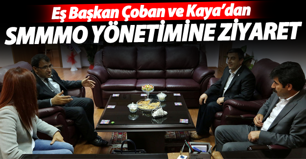 Eş Başkan Çoban ve Kaya'dan Smmmo Yönetimine Ziyaret