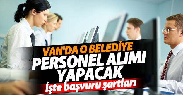 Çaldıran Belediyesi personel alım ilanı ve başvuru şartları