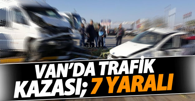 Van'da feci trafik kazası; 7 kişi yaralandı
