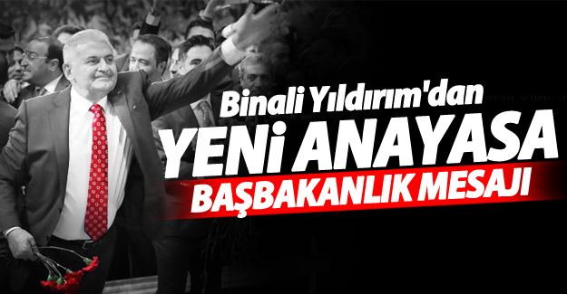 Binali Yıldırım'dan Başkanlık ve Yeni Anayasa mesajı