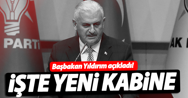 Binali Yıldırım açıkladı: İşte yeni kabine!