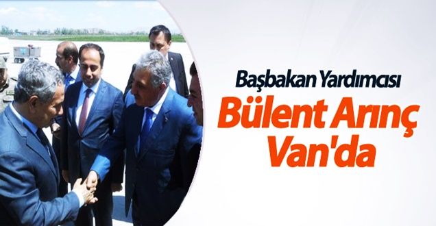 Bülent Arınç Van'da!