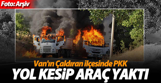 PKK'lılar yol kesip araç yaktı - Van Haber