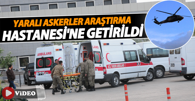 Yaralı askerlerin Araştırma Hastanesi'ne getirilişi VİDEO