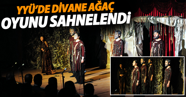 YYÜ’de “Divane Ağaç” Oyunu Sahnelendi‏ - Van Haber