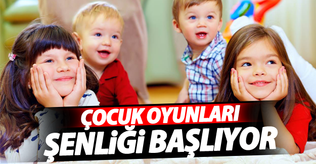 Çocuk oyunları şenliği başlıyor