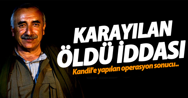 Murat Karayılan öldü iddası!