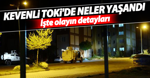 FLAŞ FLAŞ! Kevenli TOKİ'de çatışma detaylar belli oldu