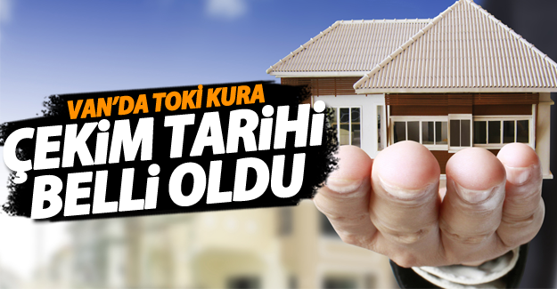 Van Şerefiye TOKİ 2+1 kura çekim tarihi belli oldu