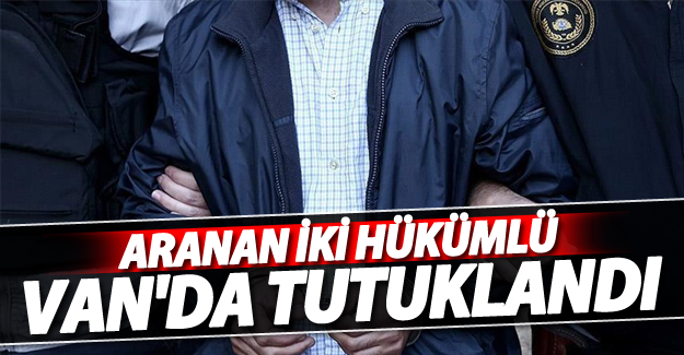 Van'da Aranan 2 Hükümlü Tutuklandı