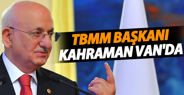 TBMM Başkanı Kahraman Van'da