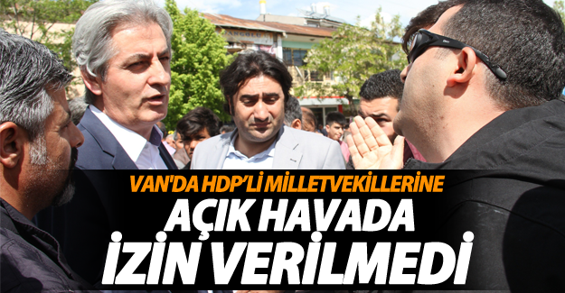 Muradiye'de HDP'nin açık hava toplantısına izin verilmedi