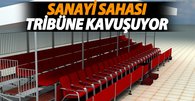Sanayi Sahası Tribüne Kavuşuyor