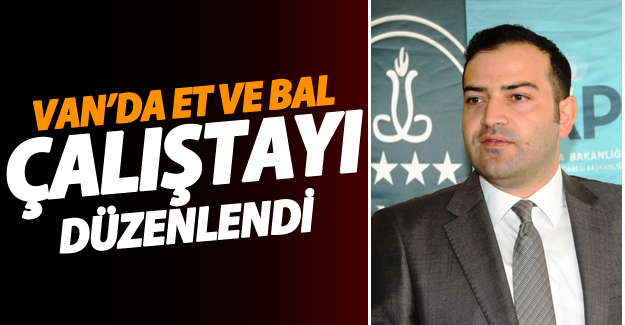Van’da Et ve Bal Çalıştayı Düzenlendi