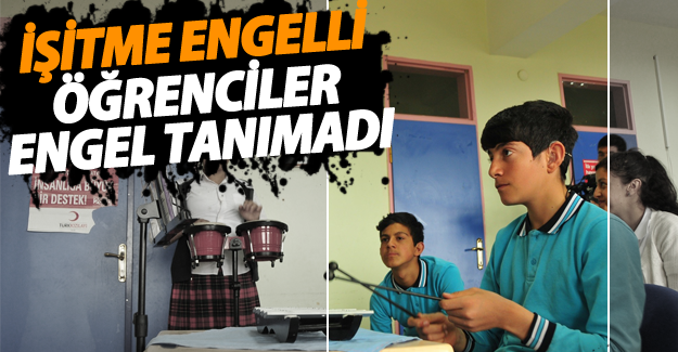 İşitme Engelli Öğrenciler Engel Tanımadı