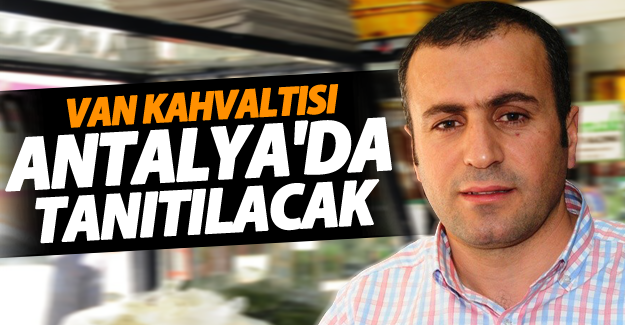 Van Kahvaltısı Ramazan boyunca Antalya'da tanıtılacak