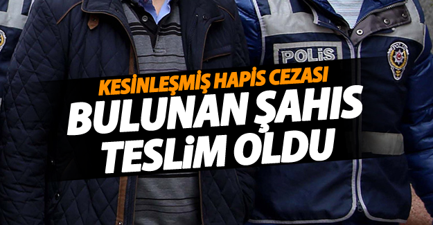 Van'da kesinleşmiş hapis cezası olan şahıs teslim oldu