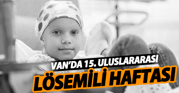Van’da 15. Uluslararası Lösemili Çocuklar Haftası Etkinliği