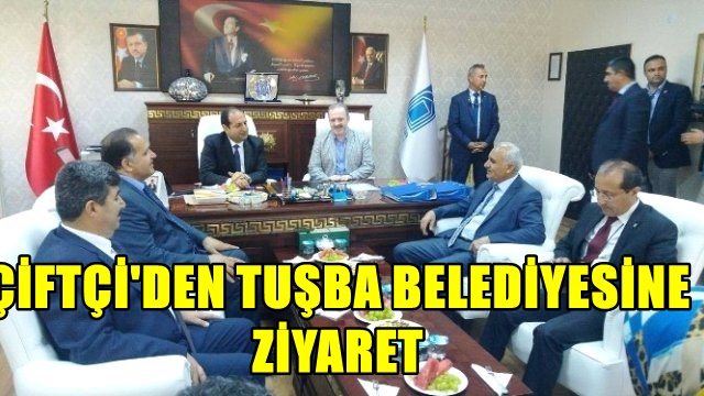 Bakan Yardımcısı Fatih Çiftci'den Tuşba Belediyesi'ne Ziyaret