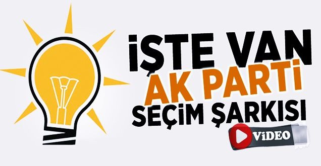 İşte Van Ak Parti Seçim Şarkısı!