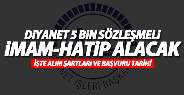 Diyanet 5 bin sözleşmeli İmam-Hatip alım ilanı ve şartları