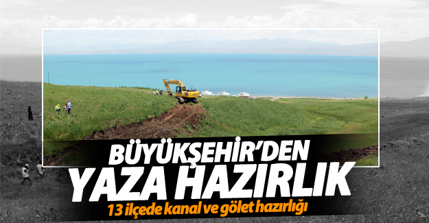 Büyükşehir 13 ilçede kanal ve göletleri yaza hazırlıyor