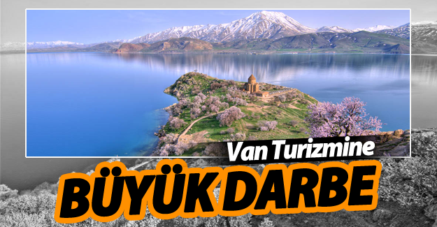 Van turizmine büyük darbe!