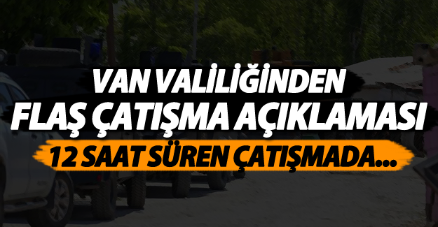 SON DAKİKA! Van Valiliği'nden flaş çatışma açıklaması! 3 PKK'lı öldürüldü