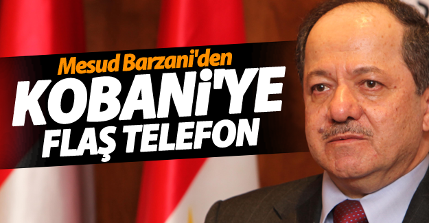 Barzani'den Kobani'ye telefon!